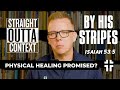 By His Stripes We Are Healed (Isaiah 53:5) | Straight Outta Context | Kyle Swanson