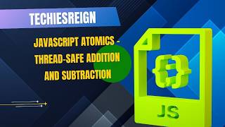 JavaScript Atomics - Thread-Safe Addition And Subtraction