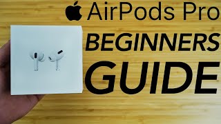 AirPods Pro - Complete Beginners Guide