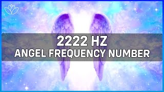 2222 Hz - Angel Frequency Number | Listen to this Frequency and Turn your Ideas into Reality