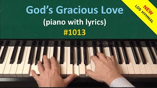 God's Gracious Love (piano \u0026 lyrics) (New LDS Hymnal #1013)