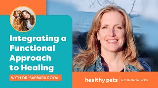 Integrating a Functional Approach to Healing With Dr. Barbara Royal