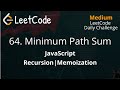 64. Minimum Path Sum | JavaScript | Recursion | Memoization | LeetCode Daily Challenge