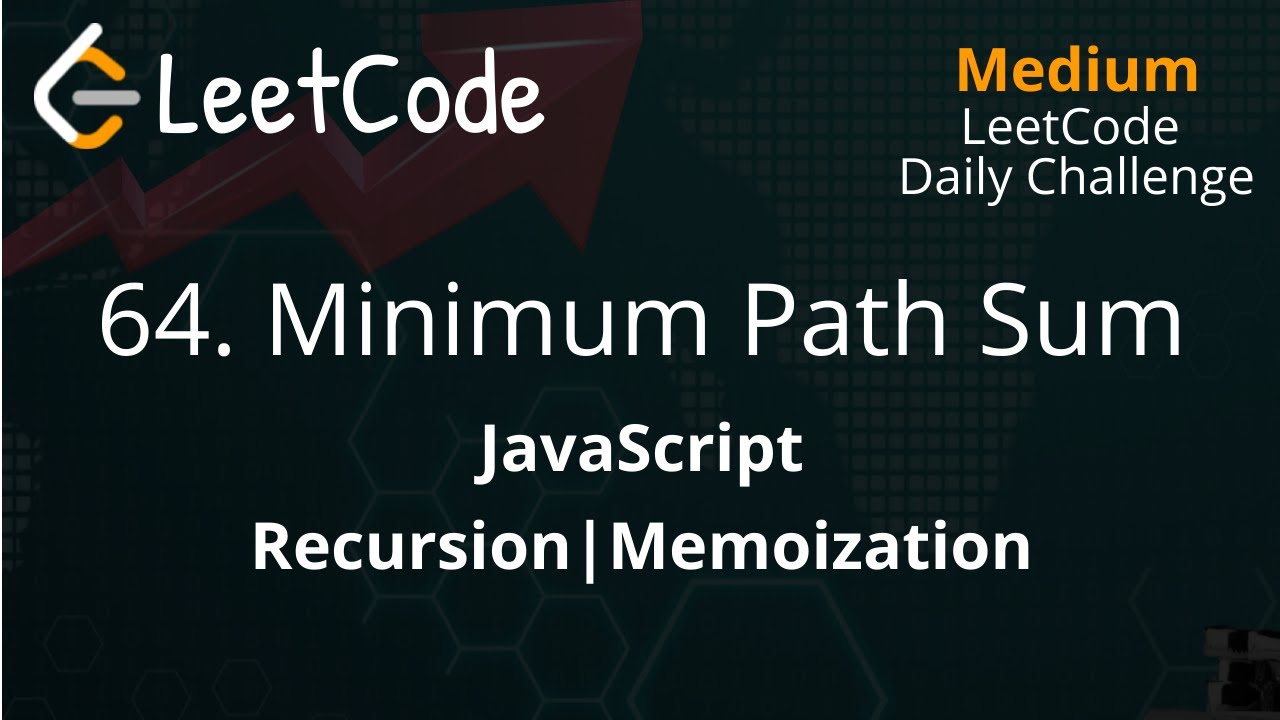 64. Minimum Path Sum | JavaScript | Recursion | Memoization | LeetCode ...