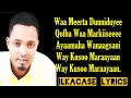 zakariye Kobciye Hees Cusub Ayaamaha wanaagsani Way Kusoo Marayaan Lyrics 2019