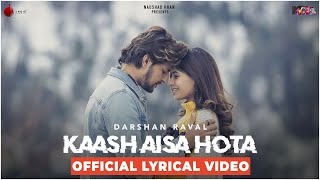 Kaash Aisa Hota - Darshan Raval | Official Lyrical Video | Latest Hit Song 2019 | Naushad Khan