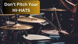 Don't pitch Your HiHats