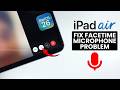 iPad Air M4: How to Fix Microphone not Working on FaceTime (iPadOS 26)