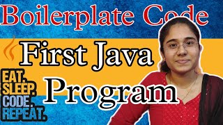 First Java Program | Structure of Java Program | Boilerplate Code | Hello program for beginners