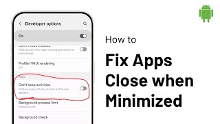 How to Fix Android Apps Close when Minimized