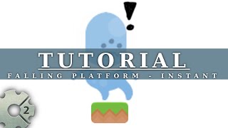 Construct 2 - Tutorial - Falling platform - Instant