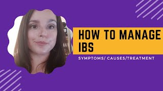 How to manage IBS (Irritable bowel syndrome) SYMPTOMS /CAUSES/ TREATMENTS