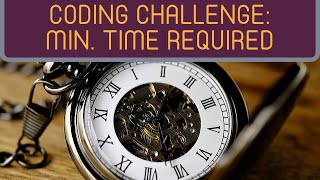 Min Time Required | HackerRank (JavaScript)