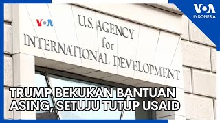 Trump Bekukan Bantuan Asing, Setuju Tutup USAID