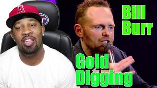 Bill Burr Epidemic of gold digging whores (Reaction!!!!)