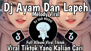 DJ Ayam Dan Lapeh Full Melody • Sedih Mbok Tinggal Lungo • Full Album Viral Tiktok Yang Kalian Cari