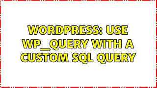 Wordpress: Use WP_Query with a custom SQL query
