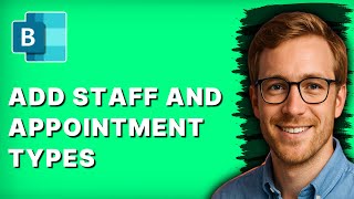 How to Add Staff and Appointment Types in Microsoft Bookings [2026 Full Guide]
