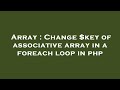 Array : Change $key of associative array in a foreach loop in php