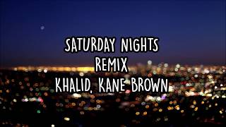 saturday nights remix - khalid, kane brown (lyrics)