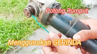 POTONG RUMPUT MENGGUNAKAN GERINDA