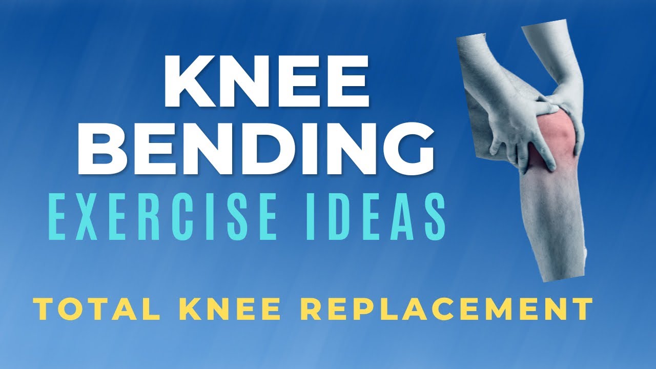 Knee Bending/Knee Flexion Exercise Ideas: Total Knee Replacement - YouTube