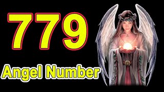 Angel Number 779 - What Does 779 Mean When You Keep Seeing 742 Repeat?