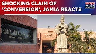 Conversions \u0026 Discrimination Storm Hits Jamia Millia Islamia, Institution Reacts To Stunning Charge