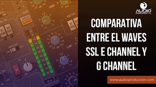 Comparativa Waves SSL E Channel y G Channel