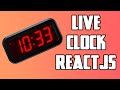 How to Make A Live Clock ReactJS