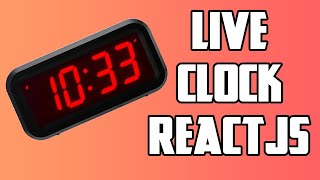 How to Make A Live Clock ReactJS