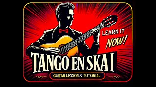 Tango en Skai - Guitar Lesson \u0026 Tutorial