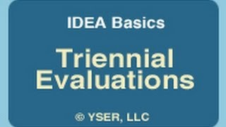 IDEA Basics: Triennial Evaluaitons