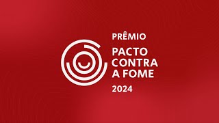 Transmissão do Prêmio Pacto Contra a Fome 2024 [ao vivo]