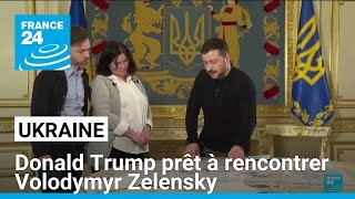 États-Unis : Donald Trump prêt à rencontrer Volodymyr Zelensky • FRANCE 24