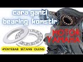 CARA MENGGANTI BEARING KOMSTIR MOTOR YAMAHA