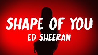 Ed Sheeran - Shape of You (Lyrics)