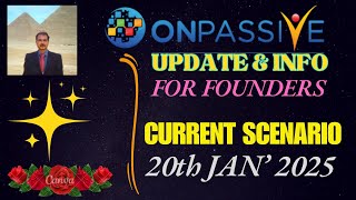 #ONPASSIVE | UPDATE \u0026 INFO FOR FOUNDERS : CURRENT SCENARIO | JAN' 2025 |LATEST UPDATE