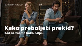 Kako preboljeti prekid s voljenom osobom? Kako dalje nakon prekida?