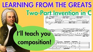 Learning from the Greats: Bach's Two- Part Invention No . 1 in C