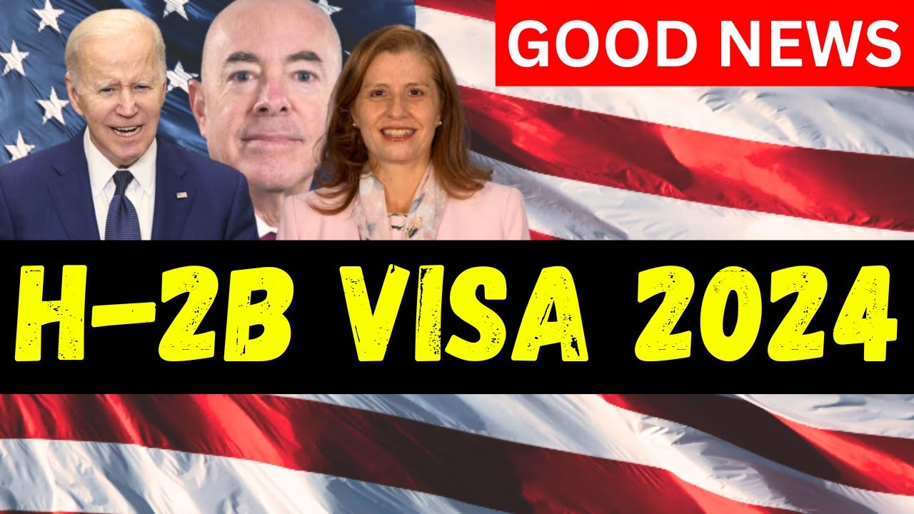 USCIS, DHS & DOL Announced H-2B Visas For Fiscal Year 2024 - 33,000 H ...