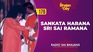 176 - Sankata Harana Sri Sai Ramana | Radio Sai Bhajans