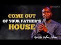 Come Out of Your Father's House | Apostle Joshua Selman