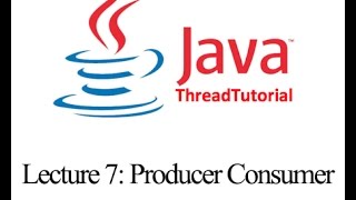 Java Multithreading Lecture 7: Producer Consumer