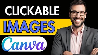 HOW TO MAKE CLICKABLE IMAGES IN CANVA - FULL GUIDE