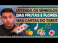 Entenda os SÍMBOLOS das FRUTAS E FLORES nas cartas do TAROT!