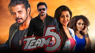 Team 5 - South Indian Action Hindi Dubbed Full Movie | S. Sreesanth, Nikki Galrani, Pearle Maaney