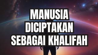 TUGAS MANUSIA SEBAGAI KHALIFAH DI MUKA BUMI!!!