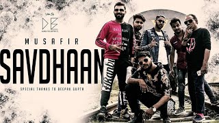 SAVDHAAN | MUSAFIR | OFFICIAL MUSIC VIDEO | HINDI RAP | 2019