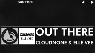 [Chillout] - CloudNone & Elle Vee - Out There